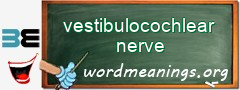 WordMeaning blackboard for vestibulocochlear nerve
